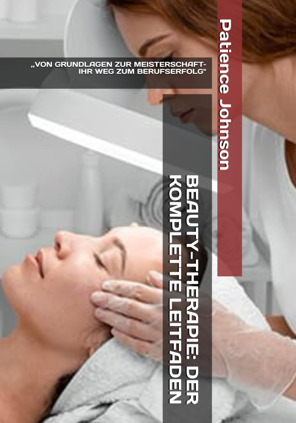 Beauty Therapeut/in Made Easy: „Der Leitfaden für angehende Beauty-Profis" Paperback By Patience Johnson - Image 4
