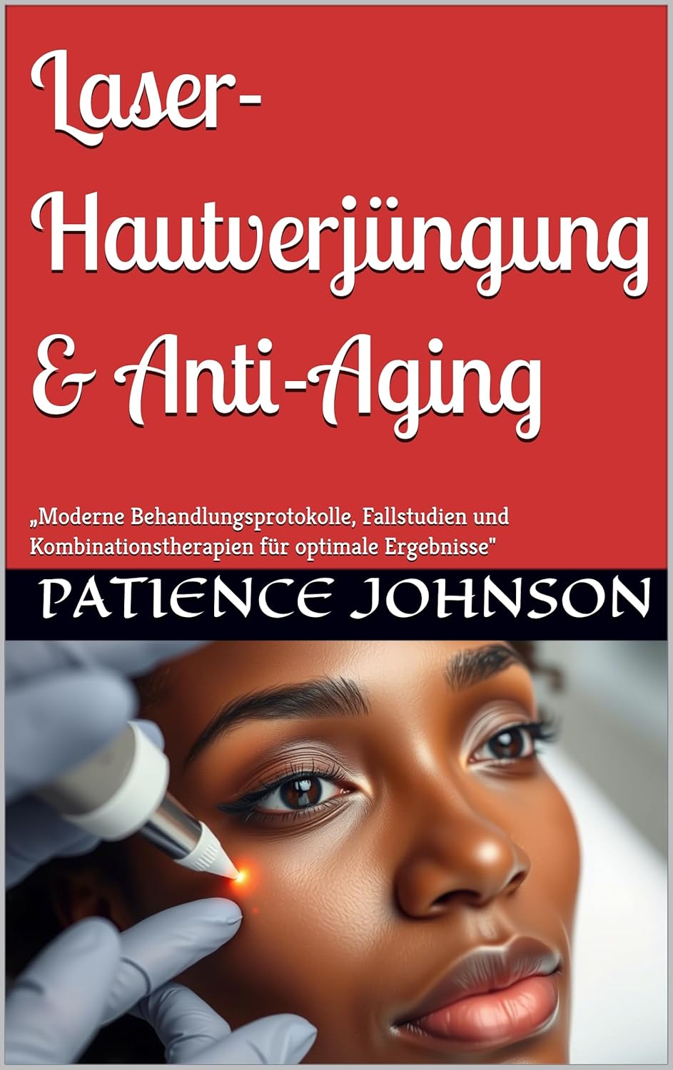 Laser-Hautverjüngung & Anti-Aging E-Book-Patience Johnson