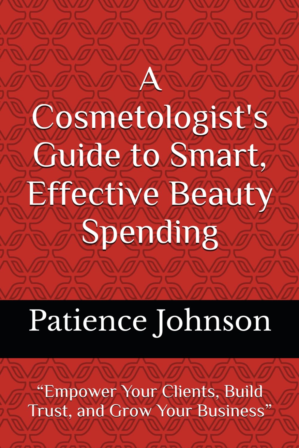A Cosmetologist's Guide to Smart, Effective Beauty Spending Book By Patience Johnson