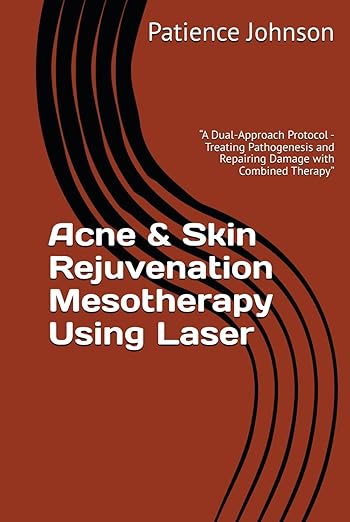 Acne & Skin Rejuvenation Mesotherapy Using Laser Hardcover By Patience Johnson