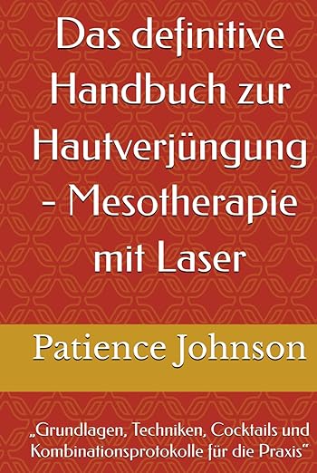 Das definitive Handbuch zur Hautverjüngung - Mesotherapie mit Laser - Patience Johnson