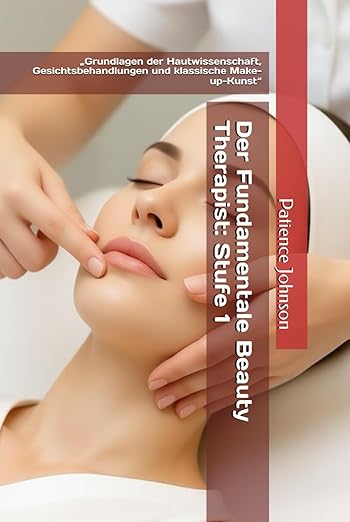 Der Fundamentale Beauty Therapist: Stufe 1- Patience Johnson
