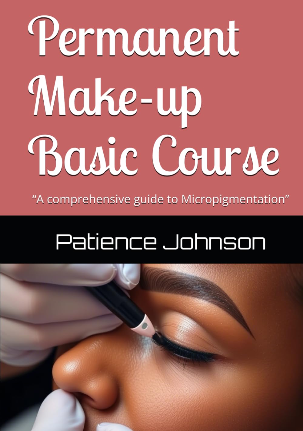 Permanent Make-up Basic Course Hardcover Book By Patience Johnson
