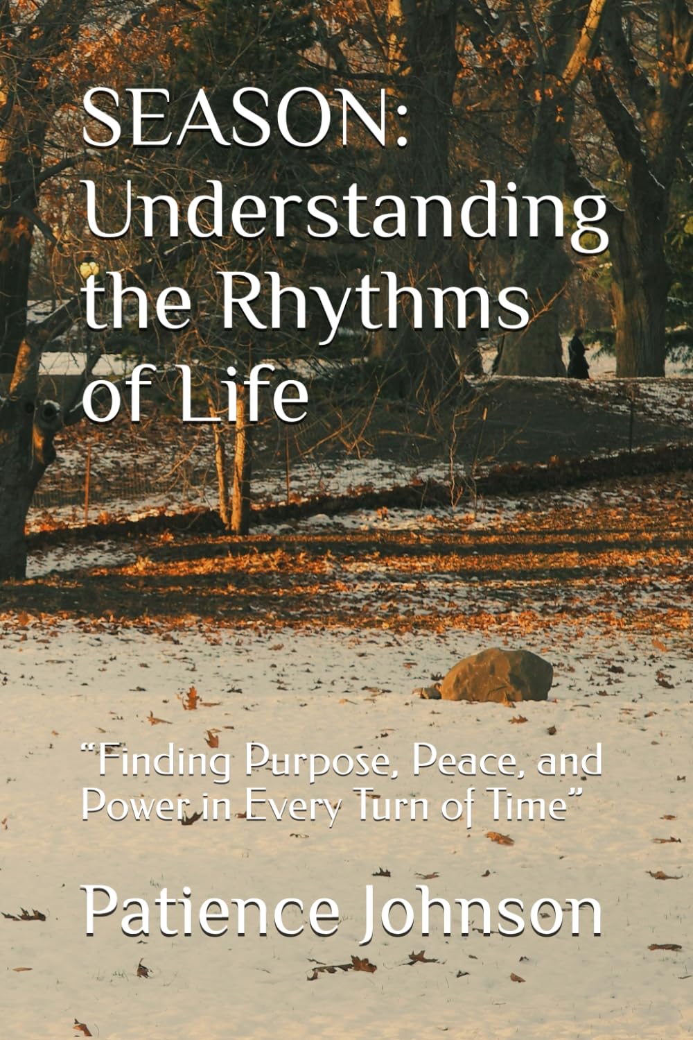 SEASON: Understanding the Rhythms of Life-Inspirational Book By Patience Johnson