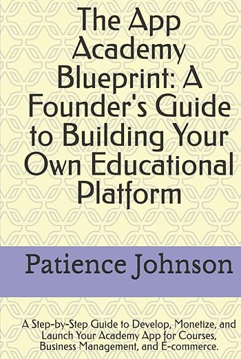 The App Academy Blueprint: A Founder's Guide to Building Your Own Educational Platform Book