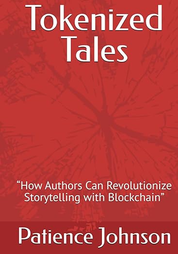 Tokenized Tales : “How Authors Can Revolutionize Storytelling with Blockchain” Paperback
