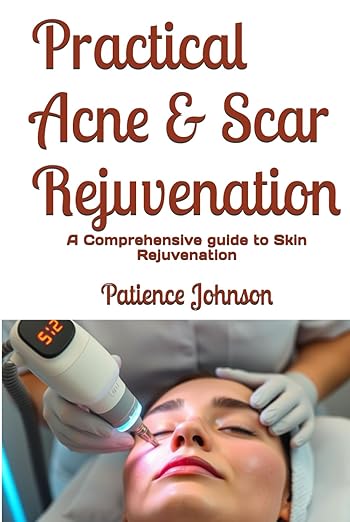 Practical Acne & Scar Rejuvenation Hardcover Book By Patience Johnson