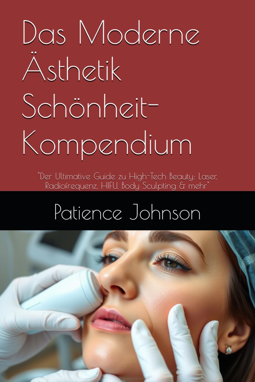 Das Moderne Ästhetik Schönheit-Kompendium Buch -Patience Johnson