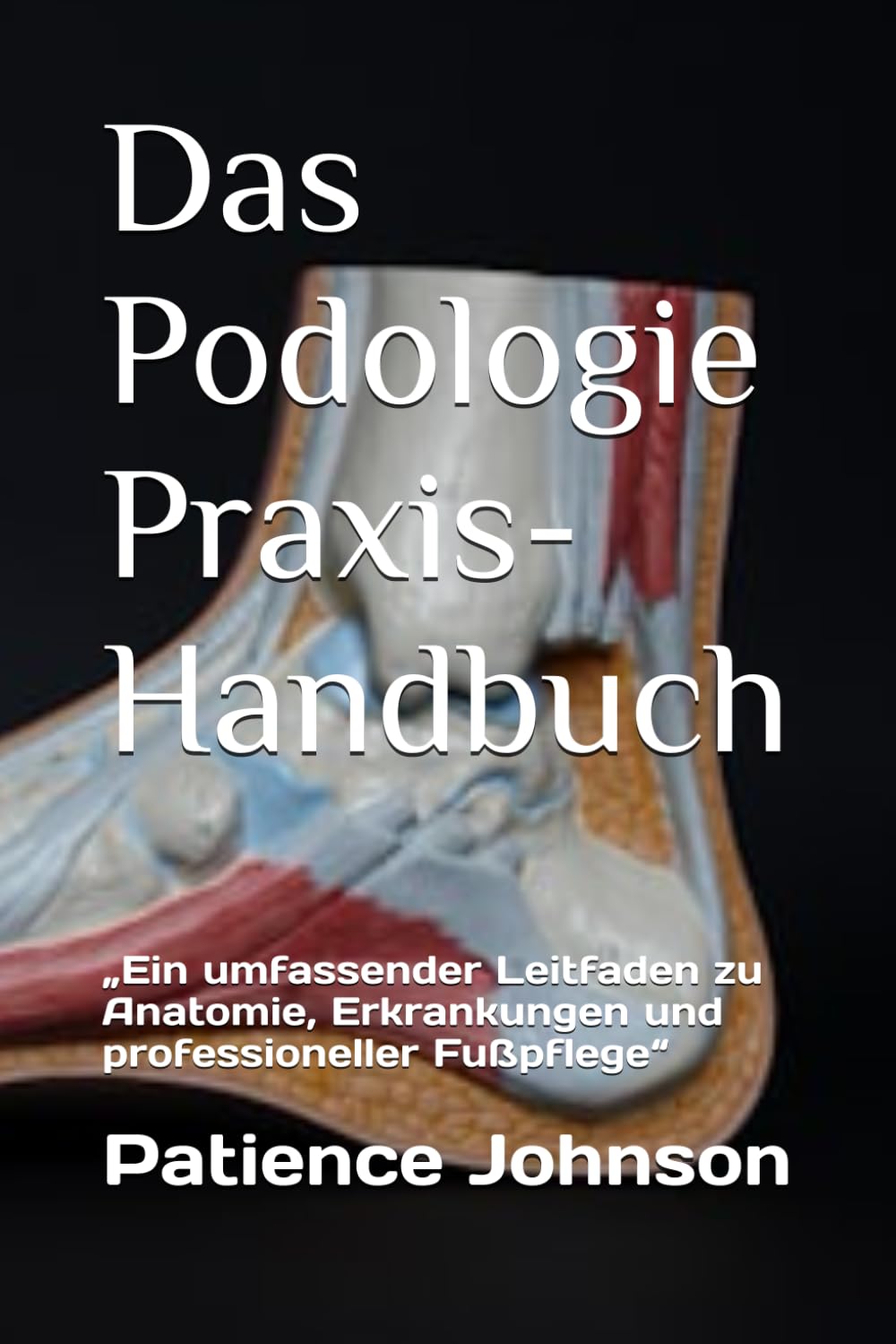 Das Podologie Praxis-Handbuch Taschenbuch - Patience Johnson