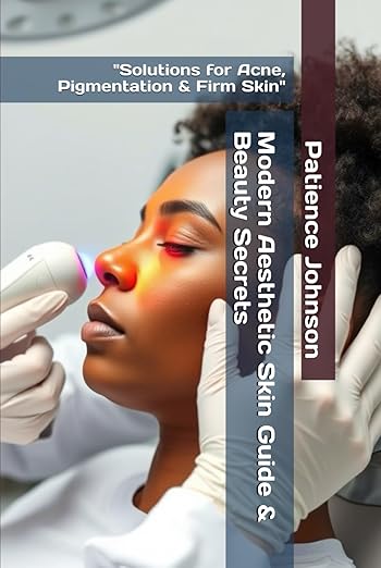 Modern Aesthetic Skin Guide & Beauty Secrets Hardcover Book By Patience Johnson