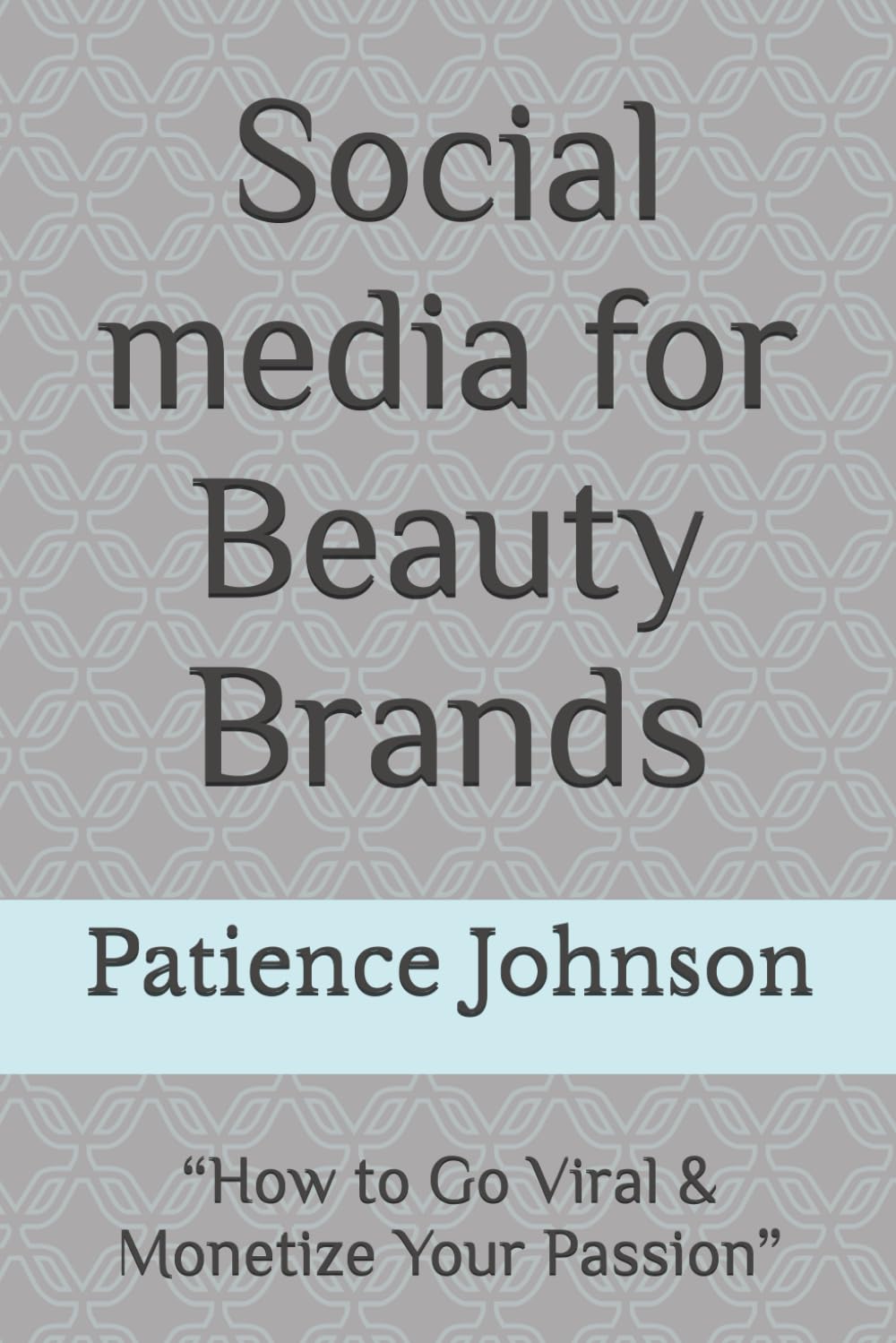 Social media for Beauty Brands Paperback By Patience Johnson
