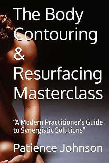 The Body Contouring & Resurfacing Masterclass Book By Patience Johnson