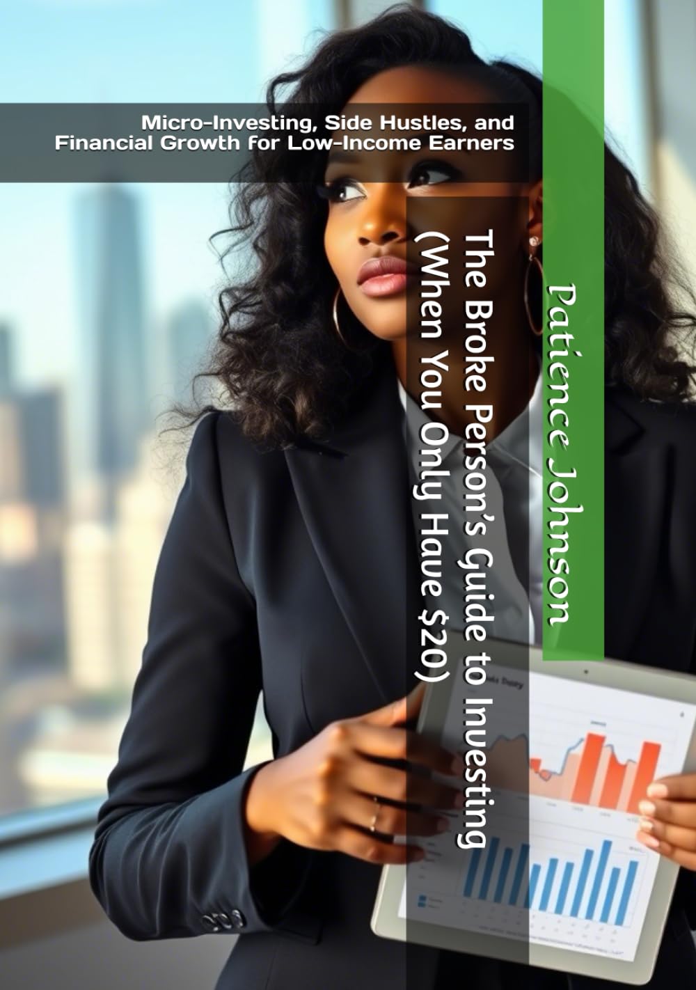 The Broke Person’s Guide to Investing (When You Only Have $20) Hardcover Book By Patience Johnson