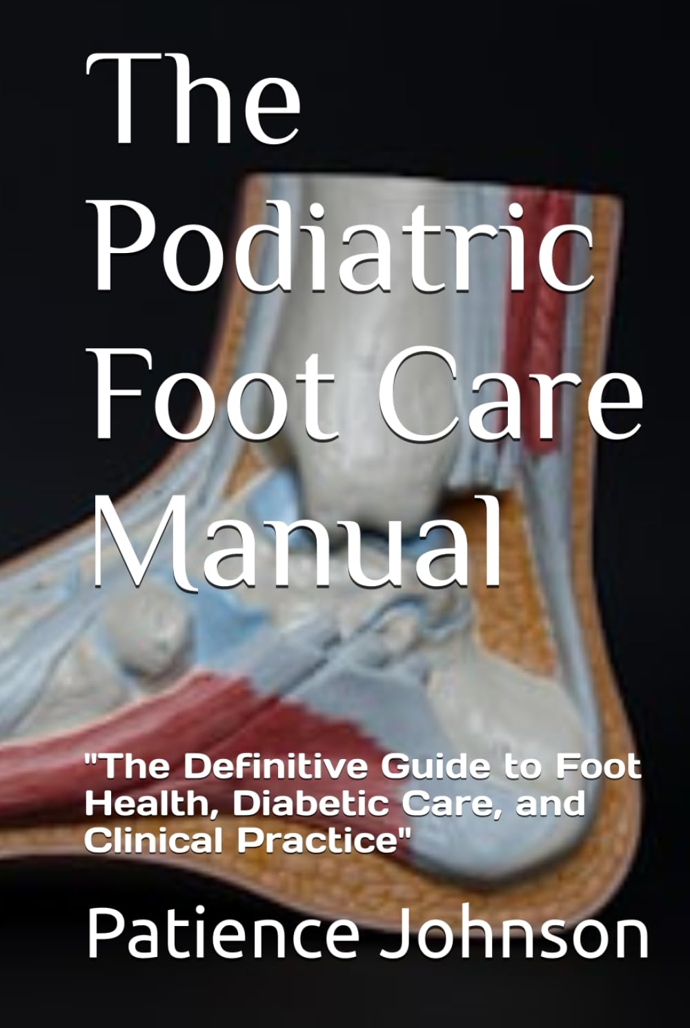 The Podiatric Foot Care Manual Hardcover Book By Patience Johnson