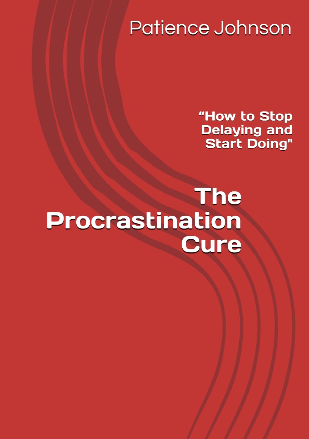 The Procrastination Cure Hardcover By Patience Johnson
