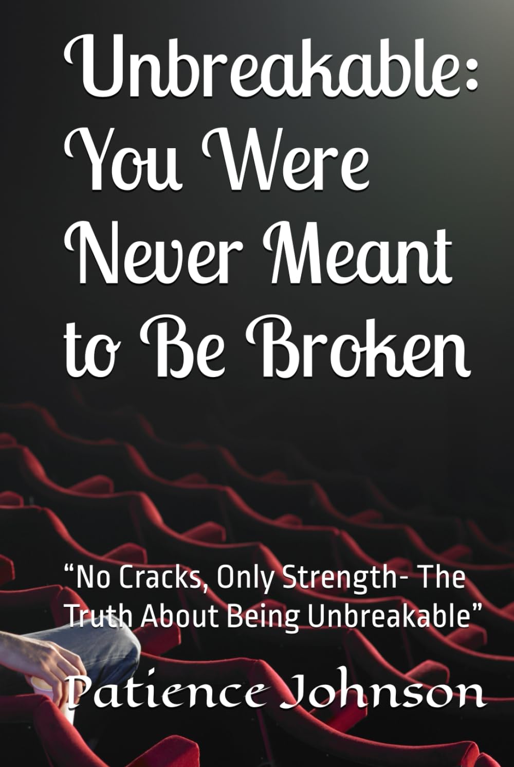 Unbreakable: You Were Never Meant to Be Broken Hardcover By Patience Johnson